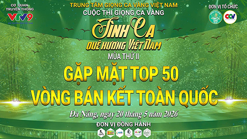 Trước thềm Bán kết: Top 50 “Tình ca quê hương Việt Nam” mùa II sẵn sàng bùng nổ